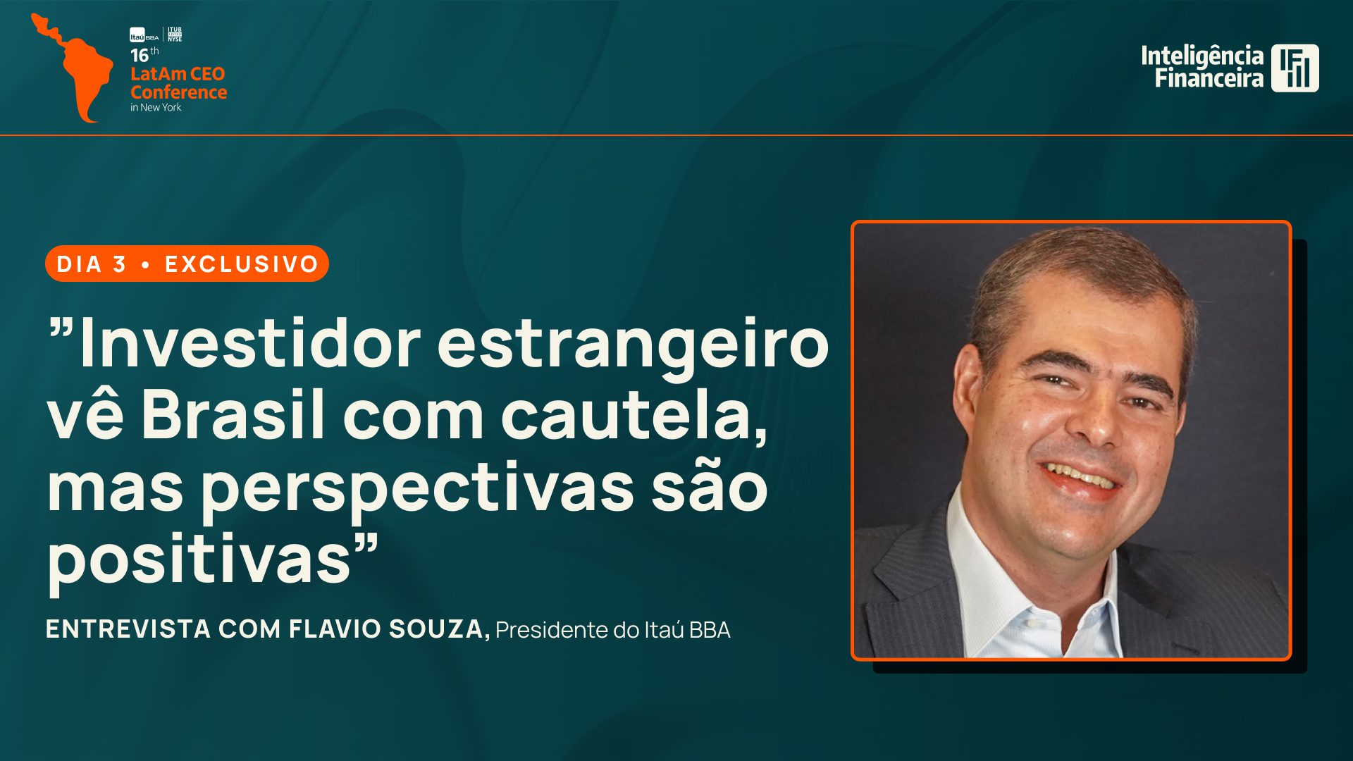 Estrangeiro vê Brasil com cautela no curto prazo, mas perspectivas são  positivas, diz Flávio Souza, CEO do Itaú BBA - Inteligência Financeira